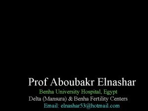 Prof Aboubakr Elnashar Benha University Hospital Egypt Delta