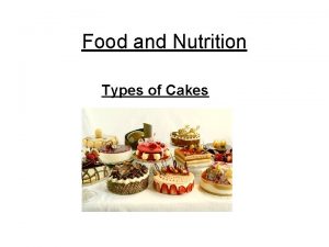 Food and Nutrition Types of Cakes Types and