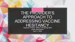 THE PROVIDERS APPROACH TO ADDRESSING VACCINE HESITANCY Capstone