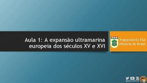 Aula 1 A expanso ultramarina europeia dos sculos