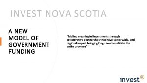 INVEST NOVA SCOTIA A NEW MODEL OF GOVERNMENT