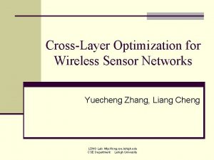 CrossLayer Optimization for Wireless Sensor Networks Yuecheng Zhang