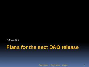 P Morettini Plans for the next DAQ release