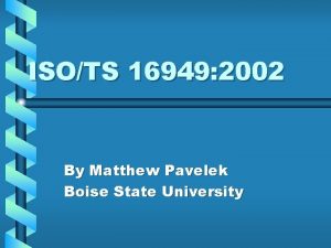 ISOTS 16949 2002 By Matthew Pavelek Boise State