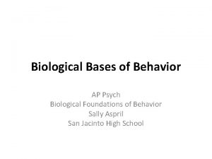 Biological Bases of Behavior AP Psych Biological Foundations