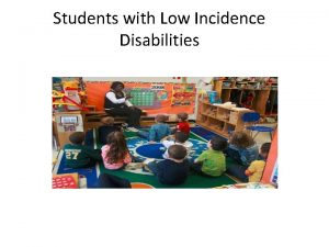 Students with Low Incidence Disabilities A Focus on