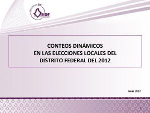 CONTEOS DINMICOS EN LAS ELECCIONES LOCALES DEL DISTRITO