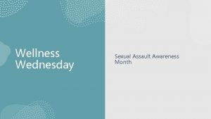 Wellness Wednesday Sexual Assault Awareness Month Sexual Assault