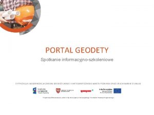 PORTAL GEODETY Spotkanie informacyjnoszkoleniowe CYFRYZACJA I MODERNIZACJA ZASOBU