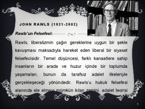 JOHN RAWLS 1921 2002 Rawlsun Felsefesi Rawls liberalizmin