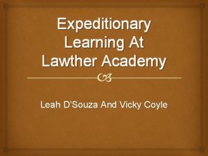 Expeditionary Learning At Lawther Academy Leah DSouza And