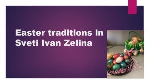 Easter traditions in Sveti Ivan Zelina Hello My