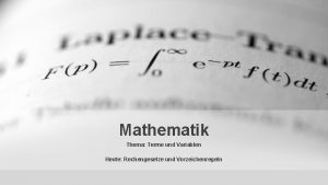 Mathematik Thema Terme und Variablen Heute Rechengesetze und