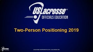 TwoPerson Positioning 2019 USLACROSSE ARBITERSPORTS COM USLACROSSE ORG