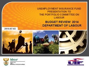 UNEMPLOYMENT INSURANCE FUND PRESENTATION TO THE PORTFOLIO COMMITTEE