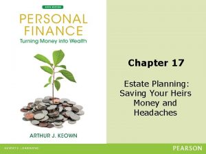 Chapter 17 Estate Planning Saving Your Heirs Money