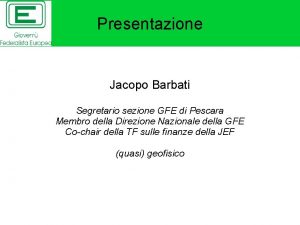 Presentazione Jacopo Barbati Segretario sezione GFE di Pescara