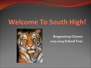 Welcome To South High Requesting Classes 2013 2014