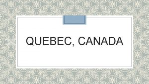 QUEBEC CANADA SS 6 H 2 DESCRIBE QUEBECS