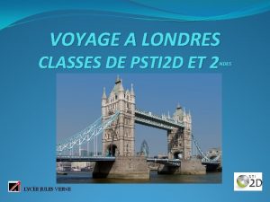 VOYAGE A LONDRES CLASSES DE PSTI 2 D