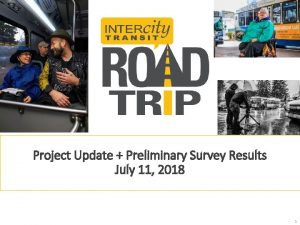 Project Update Preliminary Survey Results July 11 2018