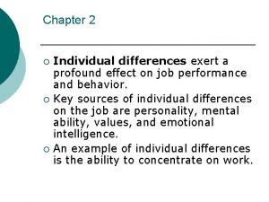Chapter 2 Individual differences exert a profound effect
