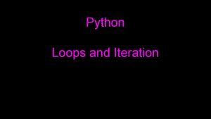 Python Loops and Iteration Repeated Steps n5 No