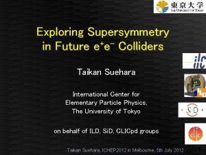 Exploring Supersymmetry in Future ee Colliders Taikan Suehara