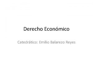 Derecho Econmico Catedrtico Emilio Balarezo Reyes Temtica El