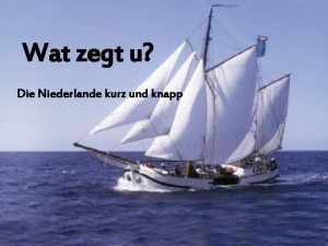 Wat zegt u Die Niederlande kurz und knapp