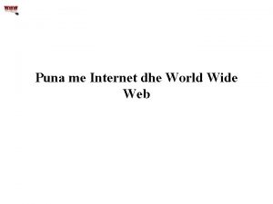 Puna me Internet dhe World Wide Web Historia