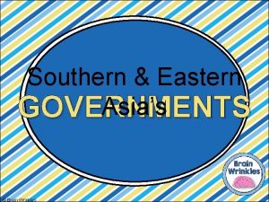 Southern Eastern Asias GOVERNMENTS Brain Wrinkles Lets Review