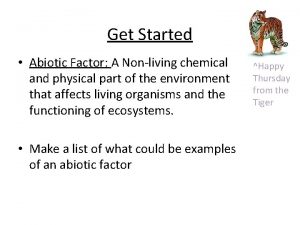Get Started Abiotic Factor A Nonliving chemical and