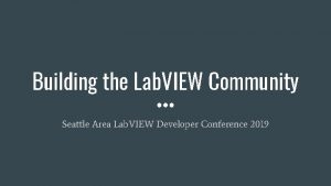 Building the Lab VIEW Community Seattle Area Lab