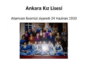 Ankara Kz Lisesi Atamzn lisemizi ziyareti 24 Haziran