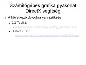 Szmtgpes grafika gyakorlat Direct X segtsg A kvetkez