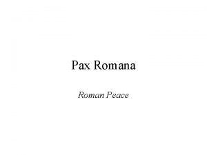 Pax Romana Roman Peace Begins with the rule