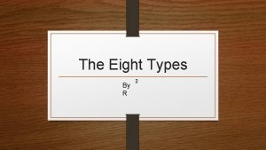The Eight Types By R 2 The Eight