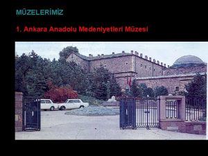 MZELERMZ 1 Ankara Anadolu Medeniyetleri Mzesi Ankarada merkezi