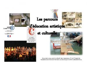 Les parcours dducation artistique et culturelle Document conu