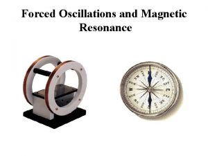 Forced Oscillations and Magnetic Resonance A Quick Lesson