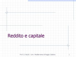 Reddito e capitale Prof D Nicol Univ Mediterranea