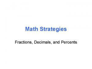 Math Strategies Fractions Decimals and Percents Fraction Decimal