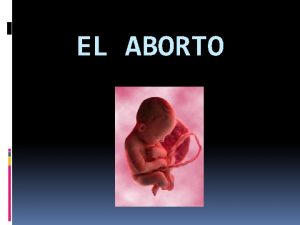 EL ABORTO Video de Introduccin EL Aborto Es