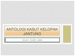 ANTOLOGI KASUT KELOPAK JANTUNG SAJAK DIARI LAMA MAKSUD