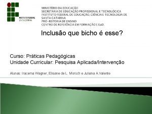 Incluso que bicho esse Curso Prticas Pedaggicas Unidade