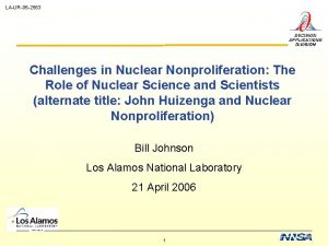 LAUR06 2563 Challenges in Nuclear Nonproliferation The Role