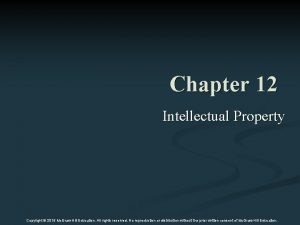 Chapter 12 Intellectual Property Copyright 2015 Mc GrawHill