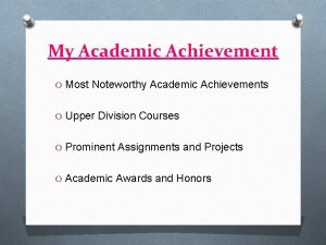 My Academic Achievement O Most Noteworthy Academic Achievements