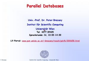 Parallel Databases Univ Prof Dr Peter Brezany Institut